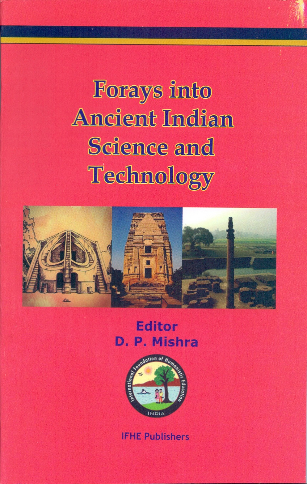 Forays into Ancient Indian Science and Technology